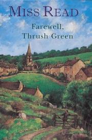 Farewell, Thrush Green : an omnibus volume containing extracts from The world of Thrush Green, Celebrations at Thrush Green, The year at Thrush Green