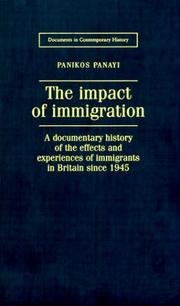 Cover of: The Impact of Immigration: A Documentary History of the Effects and Experiences of Immigrants in Britain Since 1945 (Documents in Contemporary History)