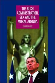 Cover of: The Bush Administration, Sex and the Moral Agenda