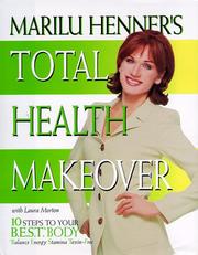 Cover of: Marilu Henner's total health makeover: 10 steps to your B.E.S.T.* body (balance, energy, stamina, toxin-free)