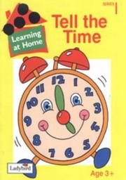 Cover of: Tell the Time (Learning at Home) by Lynne Bradbury