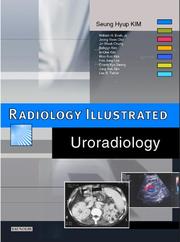 Radiology Illustrated --- Uroradiology by Seung-Hyup Kim