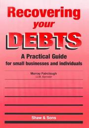 Recovering your debts : a practical guide for small businesses and individuals