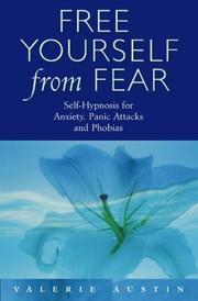 Cover of: Free Yourself From Fear: Self Hypnosis For Anxiety, Panic Attacks and Phobias