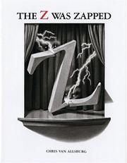 Cover of: The Alphabet Theatre Proudly Presents the Z Was Zapped by Chris Van Allsburg