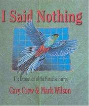 Cover of: I Did Nothing: the Extinction of the Paradise Parrot