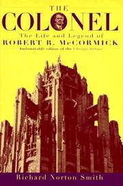 Cover of: The Colonel: the life and legend of Robert R. McCormick, 1880-1955