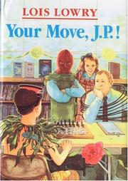 Cover of: Your move, J.P.! by Lois Lowry