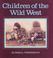 Cover of: Children of the Wild West