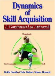 Cover of: Dynamics of Skill Acquisition: A Constraints-Led Approach