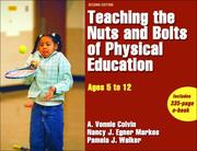 Cover of: TEACHING THE NUTS & BOLTS OF PHYSICAL EDUCATION: Ages 5 to 12