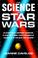 Cover of: The Science Of Star Wars