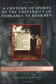 A century of sports at the University of Nebraska at Kearney by Mark R. Ellis, Jordan T. Kuck