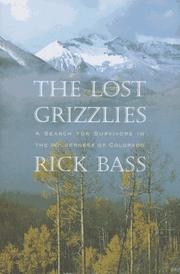 Cover of: The lost grizzlies: a search for survivors in the wilderness of Colorado
