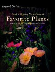Cover of: Taylor's guide to growing North America's favorite plants: proven perennials, annuals, flowering trees, shrubs, & vines for every garden