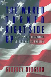 Cover of: The world turned right side up: a history of the conservative ascendancy in America