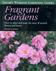 Cover of: Fragrant gardens: how to select and make the most of scented flowers and leaves