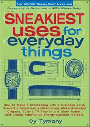 Sneakiest uses for everyday things by Cy Tymony