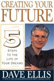 Cover of: Creating your future: five steps to the life of your dreams