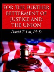 Cover of: For the Further Betterment of Justice and the Union | David T. Lai