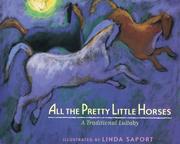 Cover of: All the pretty little horses: a traditional lullaby