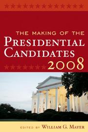 The Making of the Presidential Candidates 2008 by Mayer William