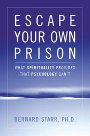 Escape your own prison : why we need spirituality and psychology to be truly free