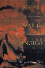 Cover of: Secret War in Shanghai: An Untold Story of Espionage, Intrigue, and Treason in World War II