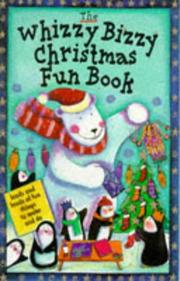 The whizzy bizzy Christmas fun book : loads and loads of fun things to make and do