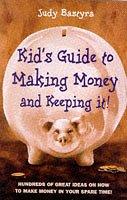 Kid's guide to making money and keeping it!