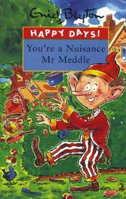 You're a nuisance Mr Meddle