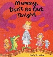 Cover of: Mummy, Don't Go Out Tonight by Sally Gardner