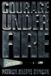 Courage under fire by Patrick Sheane Duncan
