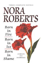 Cover of: Born In Fire; Born In Ice; Born In Shame: Three Complete Novels