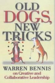 Old dogs, new tricks : Warren Bennis on collaborative and creative leadership