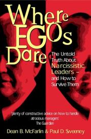 Where egos dare : the untold truth about narcissistic leaders and how to survive them