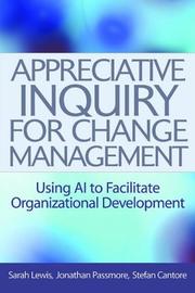 Appreciative inquiry for change management : using AI to facilitate organizational development