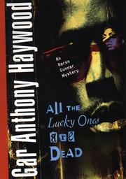 Cover of: All the lucky ones are dead by Gar Anthony Haywood