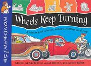 Wheels keep turning : a history of wheels, rollers, pulleys and cogs