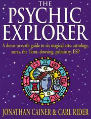 Cover of: Psychic Explorer: A Down-To-Earth Guide to Six Magical Arts : Astrology, Auras, the Tarot, Dowsing, Palmistry, Esp