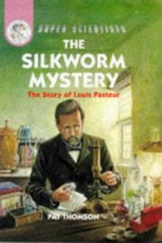 The silkworm mystery : the story of Louis Pasteur