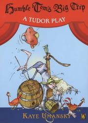 Humble Tom's big trip : a Tudor play