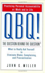 Cover of: QBQ!: the question behind the question : practicing personal accountability in work and in life