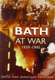 Bath at War, 1939-1945 by David Falconer, Jonathan Falconer