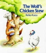 Cover of: The wolf's chicken stew by Keiko Kasza
