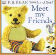 Cover of: Meet My Friends (PB Bear Touch & Feel)