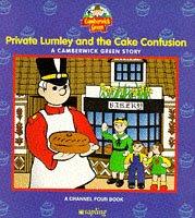 Private Lumley and the cake confusion : a Camberwick Green story