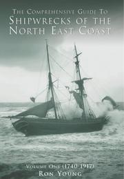 Cover of: The Comprehensive Guide to Shipwrecks of the North East Coast: Volume One: 1740-1917