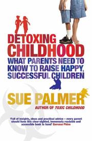 Cover of: Detoxing Childhood: What Parents Need to Know to Raise Happy, Successful Children