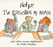 Help! I've forgotten my brain : and other exam nightmares